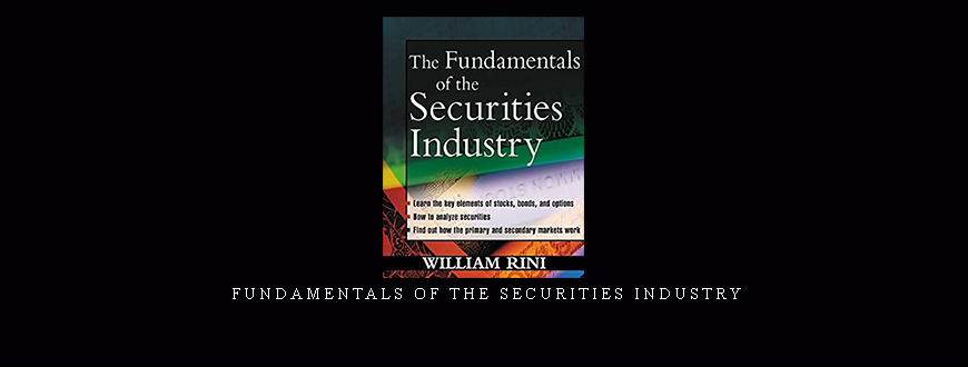 Fundamentals of the Securities Industry by William A.Rini