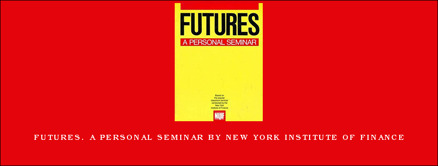 Futures. A Personal Seminar by New York Institute of Finance