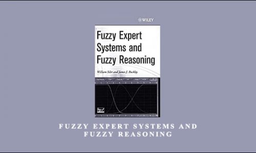 Fuzzy Expert Systems and Fuzzy Reasoning by William Siler