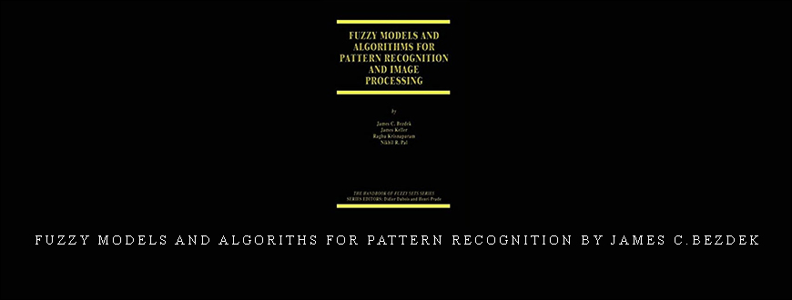 Fuzzy Models and Algoriths for Pattern Recognition by James C