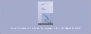 Game Theory and Economic Analysis by Christian Schmidt