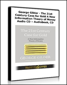 George Gilder , The 21st Century Case for Gold A New Information Theory of Money Audio CD – Audiobook CD, George Gilder – The 21st Century Case for Gold A New Information Theory of Money Audio CD – Audiobook, CD