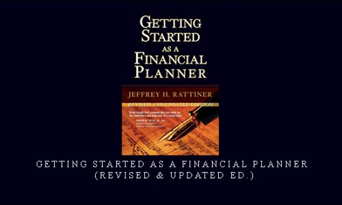 Getting Started as a Financial Planner (Revised & Updated Ed.) by Jeffrey H.Rattiner