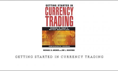 Getting Started in Currency Trading by Michael Duarne Archer, James L.Bickford