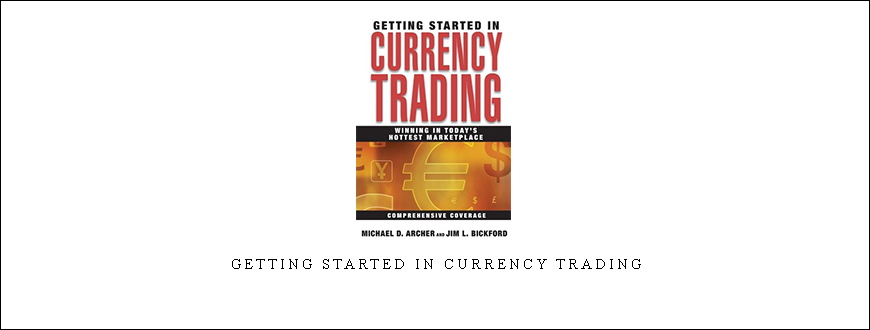 Getting Started in Currency Trading by Michael Duarne Archer, James L