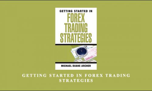 Getting Started in Forex Trading Strategies by Michael Duane Archer