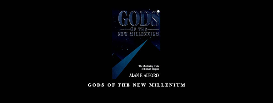 Gods of the New Millenium by Alan F.Alford