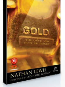 Gold. The Once & Future Money , Nathan Lewis, Gold. The Once & Future Money by Nathan Lewis