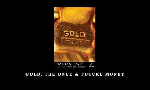 Gold. The Once & Future Money by Nathan Lewis