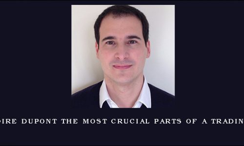 Gregoire Dupont: “The Most Crucial Parts of a Trading Plan”