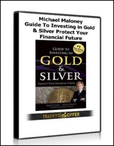 Guide To Investing in Gold and Silver Protect Your Financial Future, Michael Maloney, Guide To Investing in Gold and Silver Protect Your Financial Future by Michael Maloney