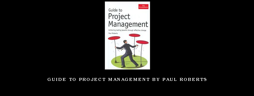 Guide to Project Management by Paul Roberts