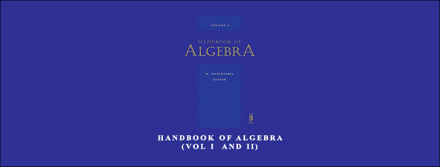 HandBook of Algebra (Vol I & II) by M.Hazewinkel