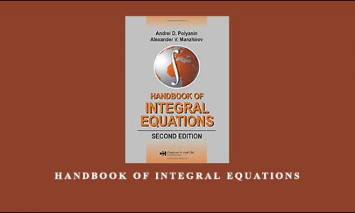 Handbook of Integral Equations by Andrei D.Polyanin, Alexander V.Manzhirov