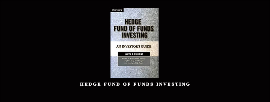 Hedge Fund of Funds Investing by Joseph G.Nicholas