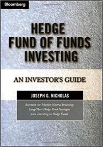 Hedge Fund of Funds Investing ,Joseph G.Nicholas, Hedge Fund of Funds Investing by Joseph G.Nicholas