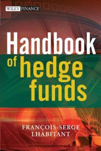 Hedge Funds , Francois-Serge Lhabitant, Hedge Funds by Francois-Serge Lhabitant