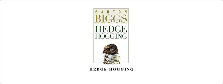 Hedge Hogging by Barton Biggs