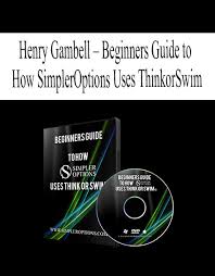 Henry Gambell - Beginners Guide to How SimplerOptions Uses ThinkorSwim