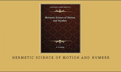 Hermetic Science of Motion and Number by A.S.Raleigh