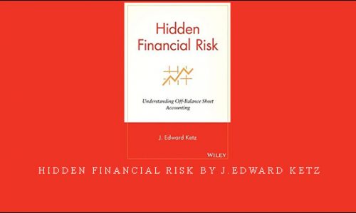 Hidden Financial Risk by J.Edward Ketz