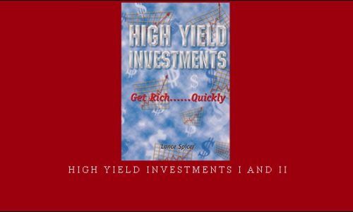 High Yield Investments I and II by Lance Spicer