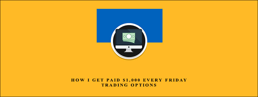 How I Get Paid $1 000 Every Friday Trading Options by Jeff Tompkins