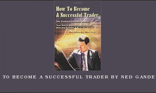 How To Become A Successful Trader by Ned Gandevani