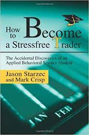 How To Become StressFree Trader by Jason Starzec