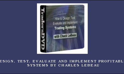 How To Design, Test, Evaluate and Implement Profitable Trading Systems by Charles LeBeau