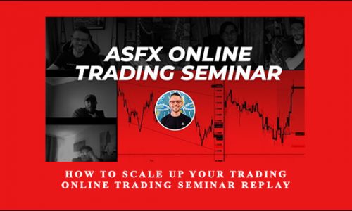 How To Scale Up Your Trading – Online Trading Seminar Replay