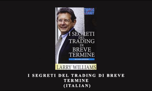 I Segreti Del Trading Di Breve Termine (Italian) by Larry Williams