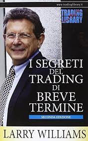 I Segreti Del Trading Di Breve Termine (Italian) by Larry Williams