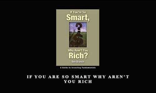 If You Are So Smart Why Aren’t You Rich by Ben Branch