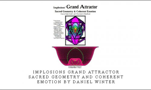 Implosions Grand Attractor. Sacred Geometry and Coherent Emotion by Daniel Winter