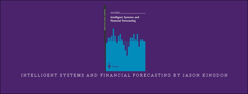 Intelligent Systems and Financial Forecasting by Jason Kingdon