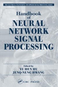 Introduction to Neural Network for Signal Processing , Yu Hen Hu and Jenq-Neng Hwang, Introduction to Neural Network for Signal Processing by Yu Hen Hu and Jenq-Neng Hwang