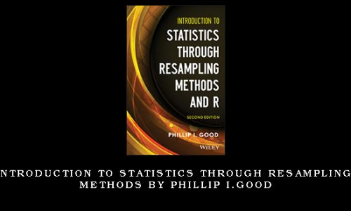 Introduction to Statistics through Resampling Methods by Phillip I.Good