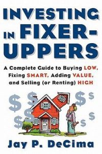 Investing In Fixer-Uppers , Jay P.DeCima, Investing In Fixer-Uppers by Jay P.DeCima