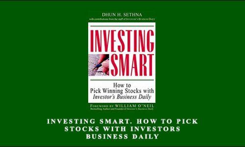 Investing Smart. How to Pick Stocks with Investors Business Daily by Dhun H.Sethna