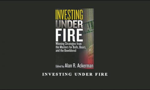 Investing Under Fire by Alan R.Ackerman