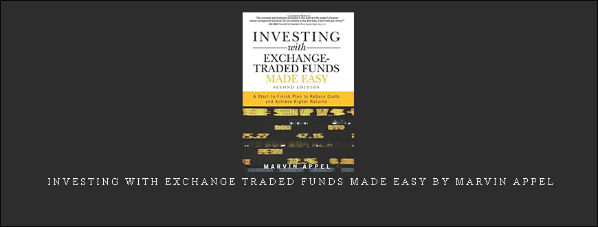 Investing with Exchange Traded Funds Made Easy by Marvin Appel