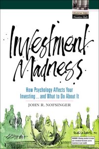 Investment Madness , John R.Nofsinger, Investment Madness by John R.Nofsinger