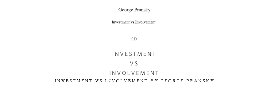 Investment vs Involvement by George Pransky