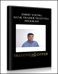 JIMMY YOUNG , BANK TRADER TRAINING PROGRAM, JIMMY YOUNG - BANK TRADER TRAINING PROGRAM