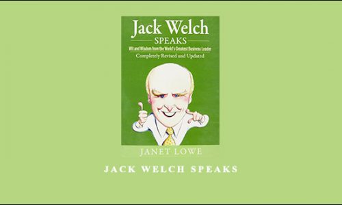 Jack Welch Speaks by Janet Love