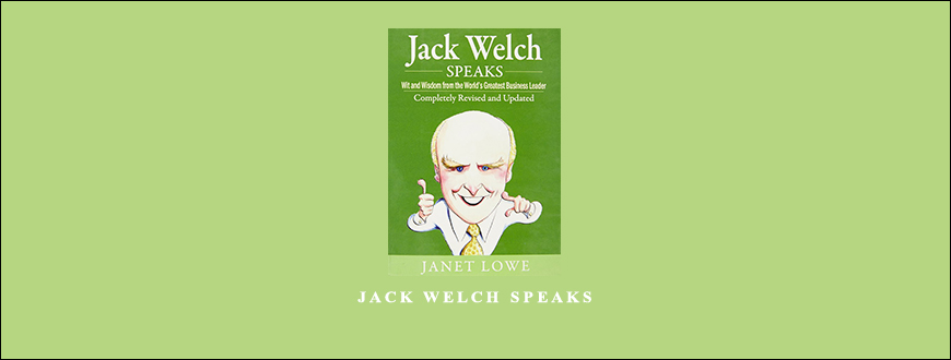 Jack Welch Speaks by Janet Love