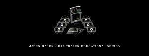 Jasen Baker - B12 Trader Educational Series