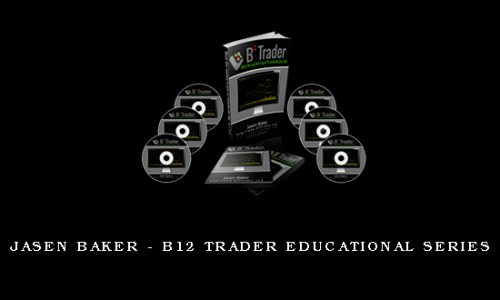 Jasen Baker – B12 Trader Educational Series