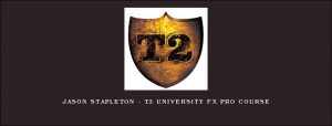 Jason Stapleton - T2 University FX Pro Course